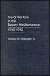 Naval Warfare in the Eastern Mediterranean, 1940-1945